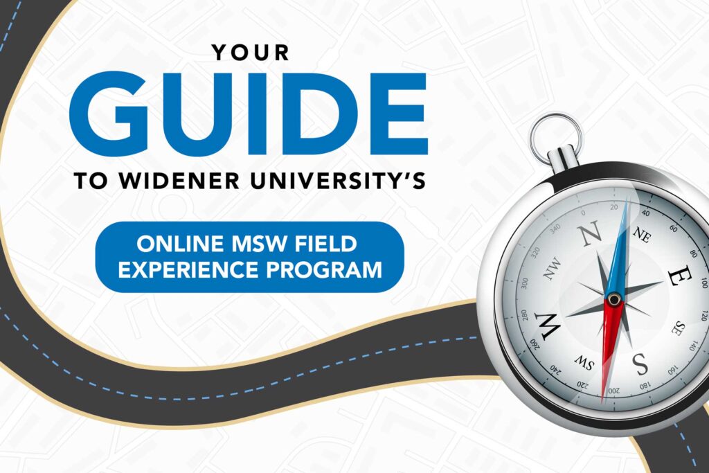 Your Guide to Widener University's Online M S W Field Experience Program